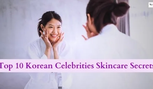 Top 10 Korean Skincare Secrets of Celebrities