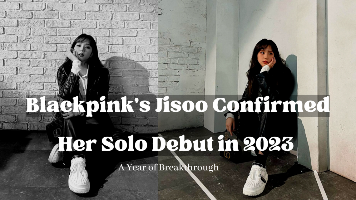 Jisoo Confirmed her Solo Debut in 2023